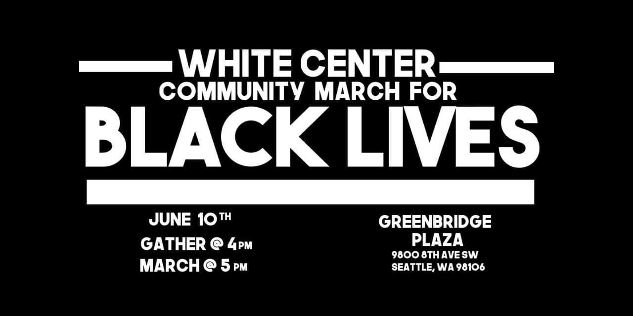 White Center Community March for Black Lives will be Wednesday, June 10