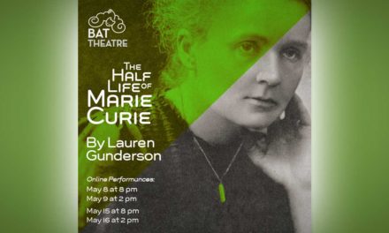 History explored in ‘The Half-Life of Marie Curie’ opening next for BAT Theatre May 8