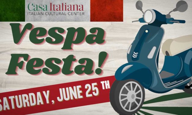 Vespas and Vino and Vittles, Oh My – Casa Italiana’s ‘Vespa Festa’ is this Saturday, June 25