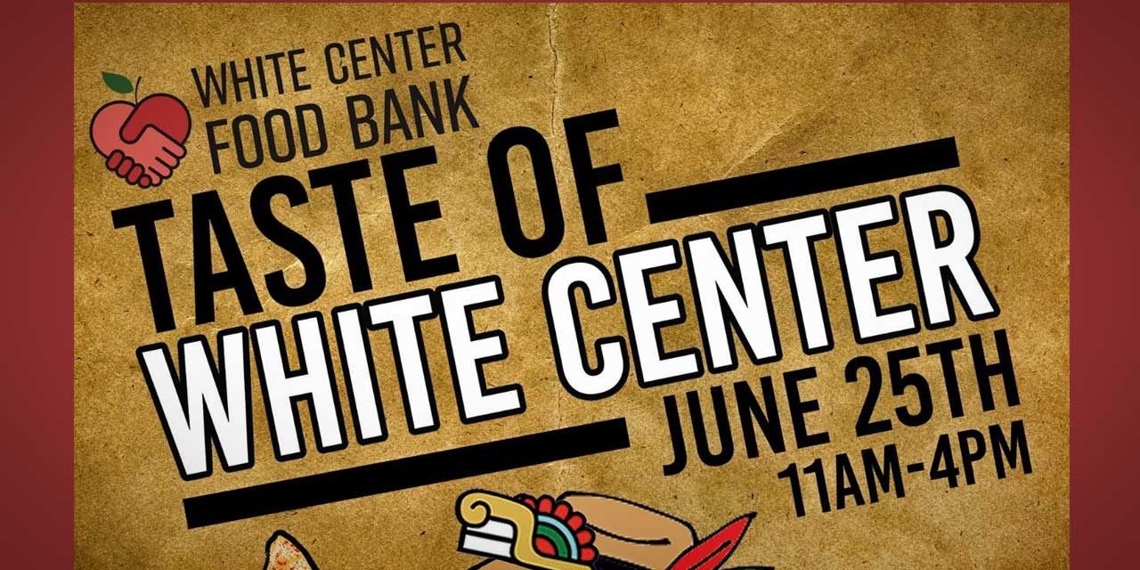 REMINDER: ‘Taste of White Center’ is this Saturday, June 25