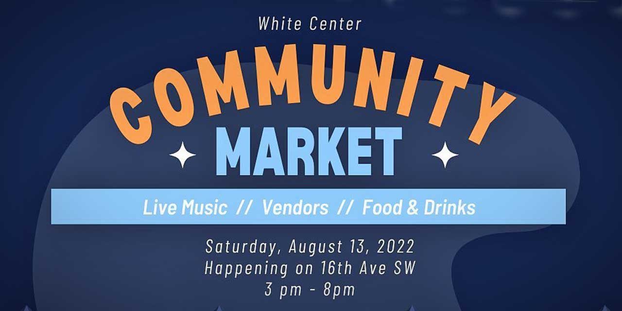 SAVE THE DATE: White Center Community Market will be Saturday, Aug. 13