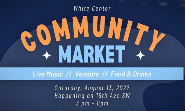 SAVE THE DATE: White Center Community Market will be Saturday, Aug. 13
