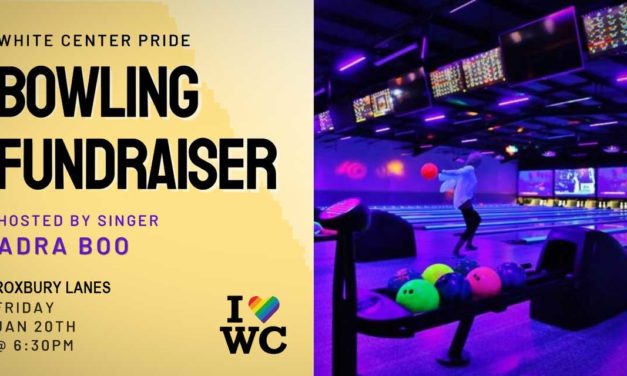 White Center Pride Bowling Fundraiser with Adra Boo will be Friday, Jan. 20