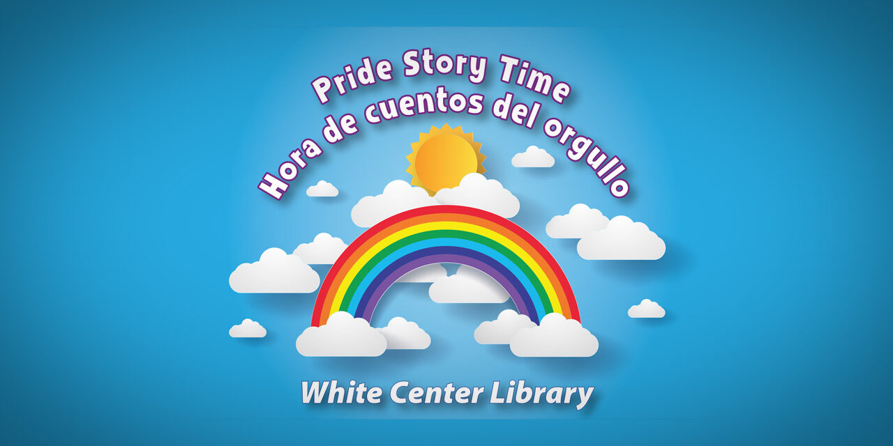 White Center Pride story time will be Sunday, Mar. 26 at WC Library