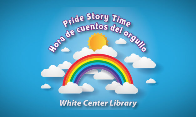 White Center Pride story time will be Sunday, Mar. 26 at WC Library