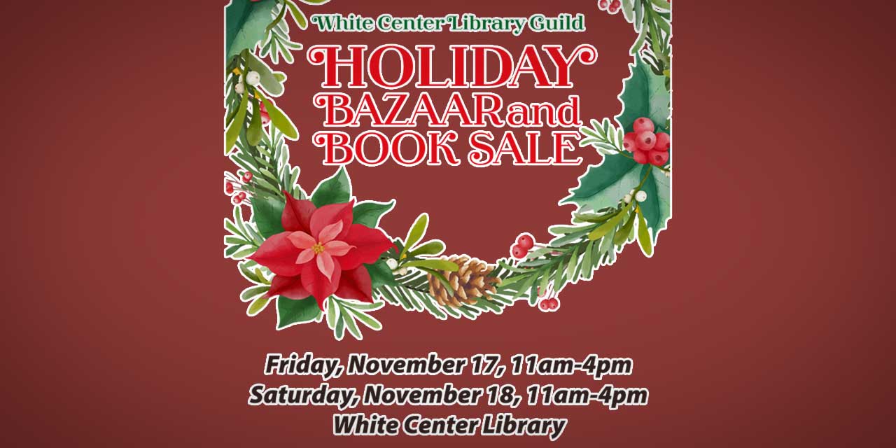White Center Library Guild Holiday Bazaar & Book Sale will be Nov. 17-18