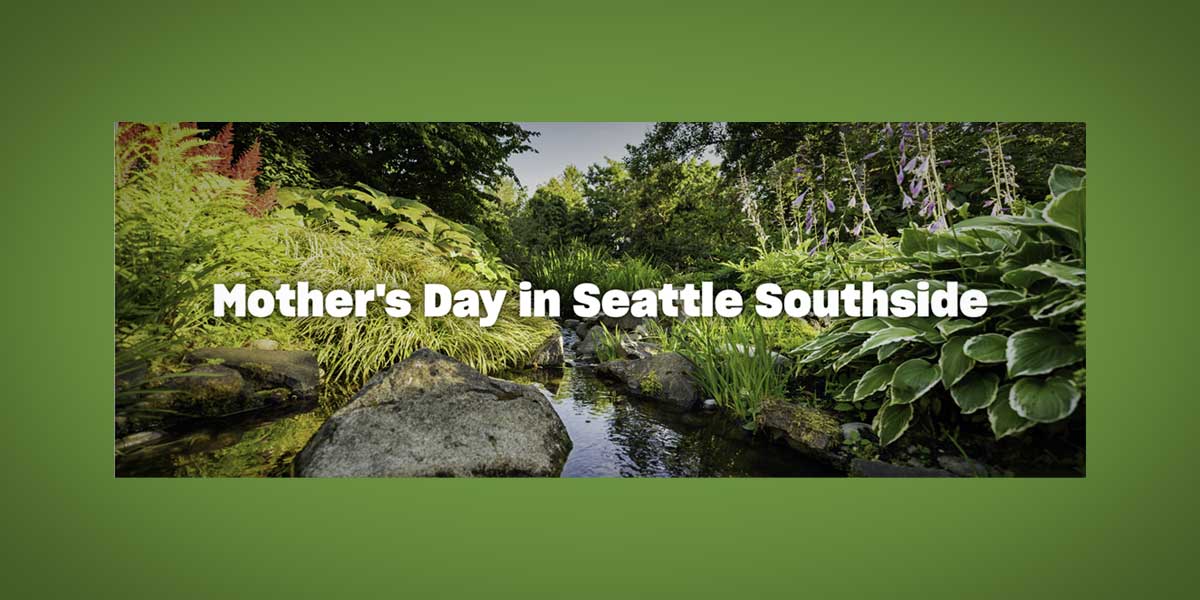 Mother’s Day ideas for Things to Do in Seattle Southside