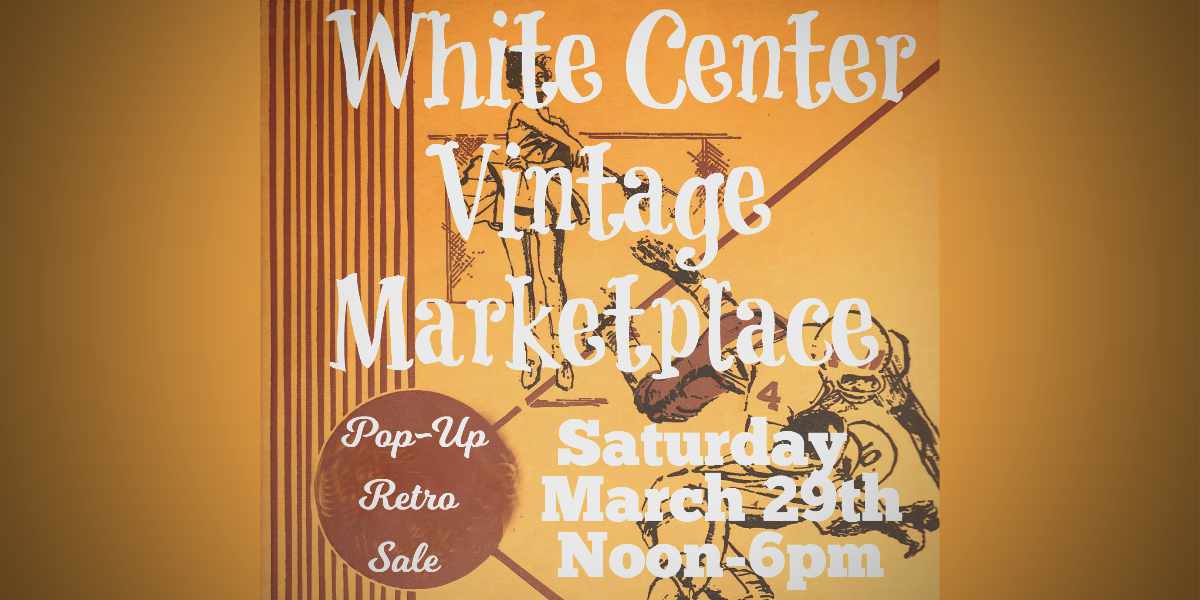 White Center to host Vintage Marketplace on Saturday, Mar. 29