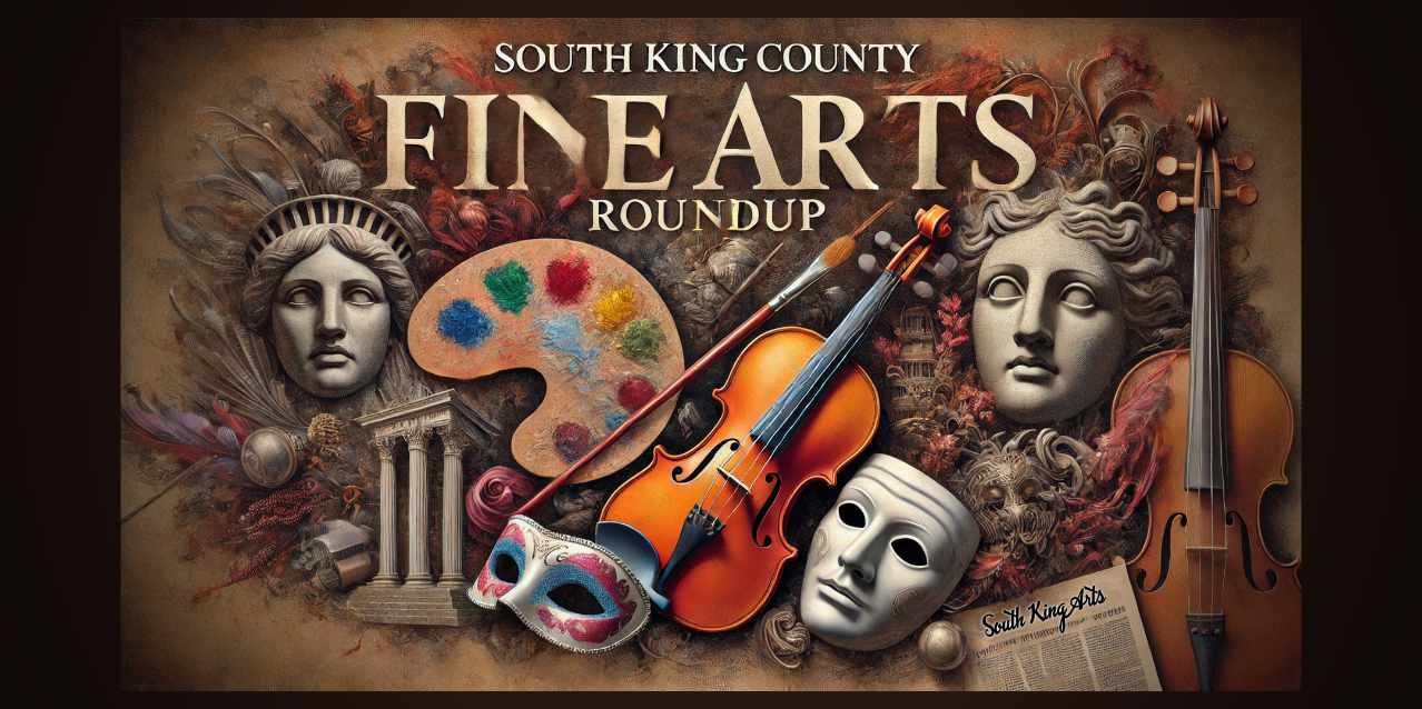 Looking for local live music, theater or art? Check out this week’s South King County Fine Arts Roundup