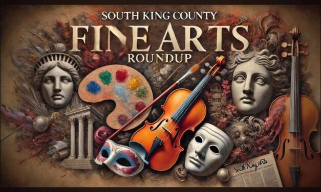Your early summer Fine Arts Roundup to music, theater, and art in South King County