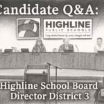 CANDIDATE Q&A: 11 Questions for Highline School Board Director District No. 3