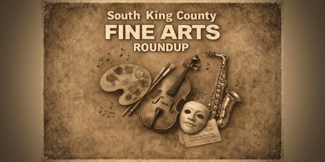 South King County Fine Arts Roundup: highlights concerts, theatre, storytelling & more for late April