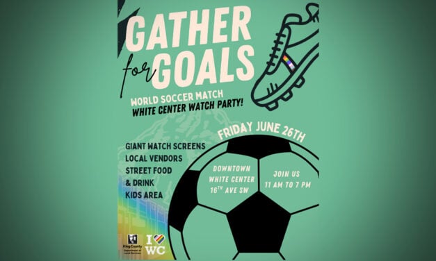 White Center to ‘Gather for Goals’ with free soccer watch party and street festival Friday, June 26