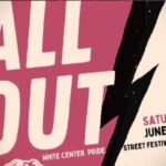 White Center Pride will go ‘All Out’ this Saturday, June 6 with entertainment, vendors and more
